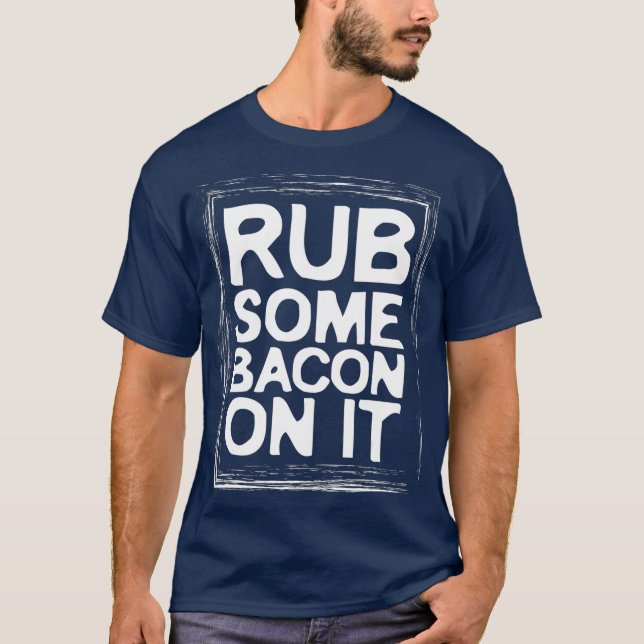 Camiseta Rasque algo de tocino en ella, engaña comida ocios (Anverso)