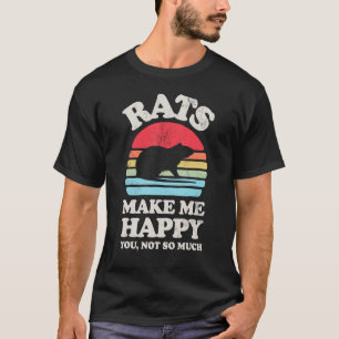 Camiseta Ratas Me Hacen Feliz De Que No Eres Tan Graciosa R