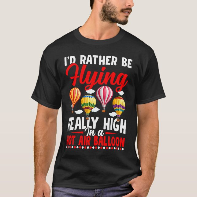 Camiseta Rather Be Flying Hot Air Balloon Riding Balloons E (Anverso)