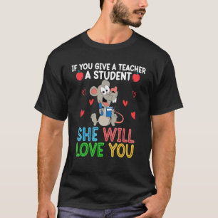 Camiseta Ratón Si Le Das A Un Profesor Un Estudiante Que Le