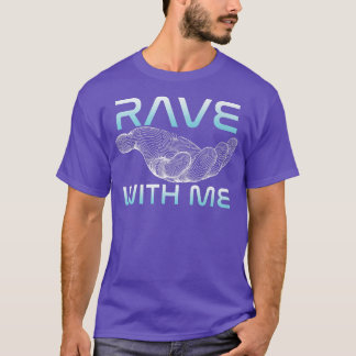 Camiseta Rave With Me Raver Techno DJ Music Clubbing House 