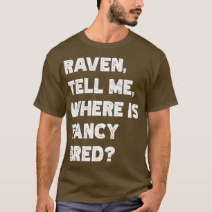 Camiseta Raven Dime Dónde Está Fancy Bred TShirt