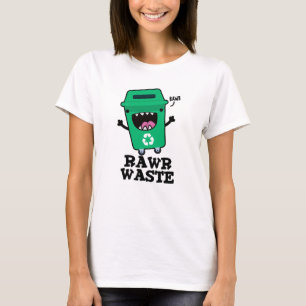 Camiseta Rawaste Waste Funny Garbage Trash Pun