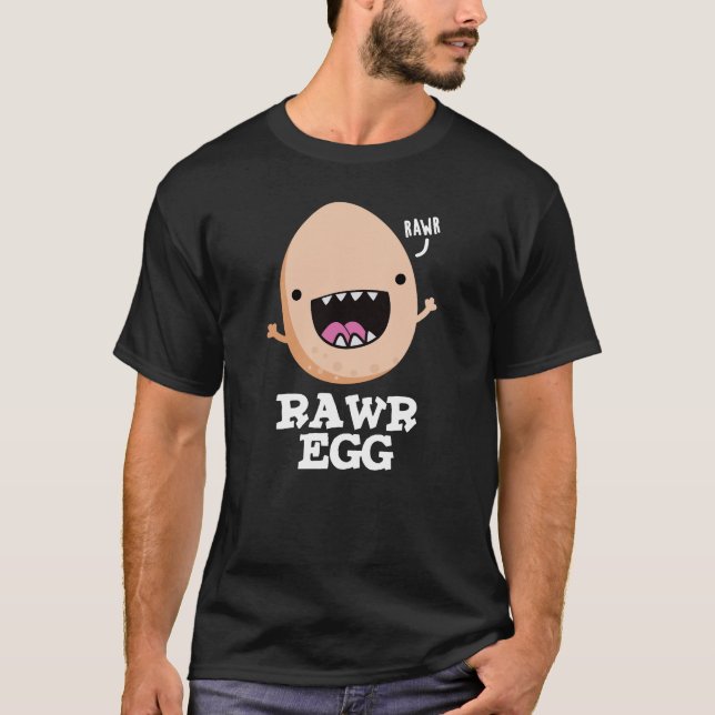 Camiseta Rawr Egg Funny Roaring Raw Egg Pun Dark BG (Anverso)