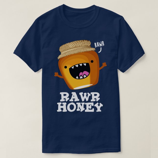 Camiseta Rawr Honey Cute Raw Honey Pun (Diseño del anverso)