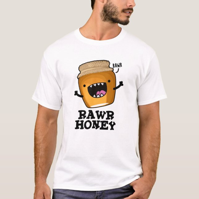 Camiseta Rawr Honey Funny Raw Honey Pun (Anverso)