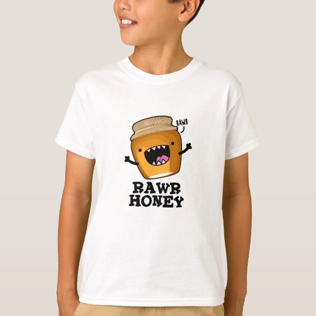 Camiseta Rawr Honey Funny Raw Honey Pun (Anverso)
