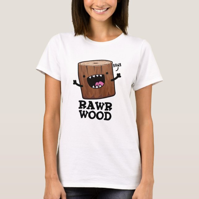 Camiseta Rawr Wood Funny Nature Pun (Anverso)