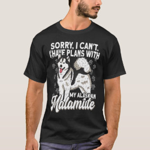 Camiseta Raza Alaska Perdón Por Tener Planes Con Un Perro A