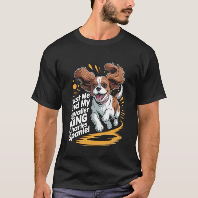 Camiseta Raza de perro lindo Solo yo y mi Cavalier King Cha (Anverso)