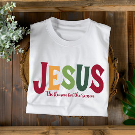 Camiseta Razón de Jesús para los Navidades cristianos de te