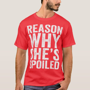Camiseta Razón malcriada por la razón por la que ella está 