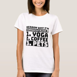 Camiseta Razón por la que estoy vivo yoga, café, mascotas