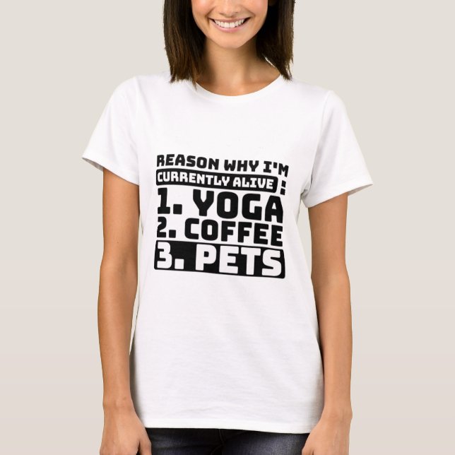 Camiseta Razón por la que estoy vivo yoga, café, mascotas (Anverso)