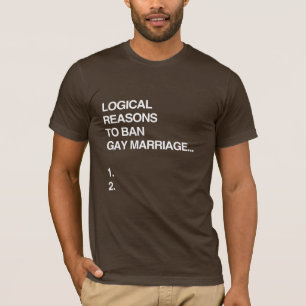 CAMISETA RAZONES LÓGICAS PARA PROHIBIR EL MATRIMONIO GAY