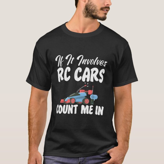Camiseta Rc Cars Racing If It Involves Rc Cars Count Me In  (Anverso)
