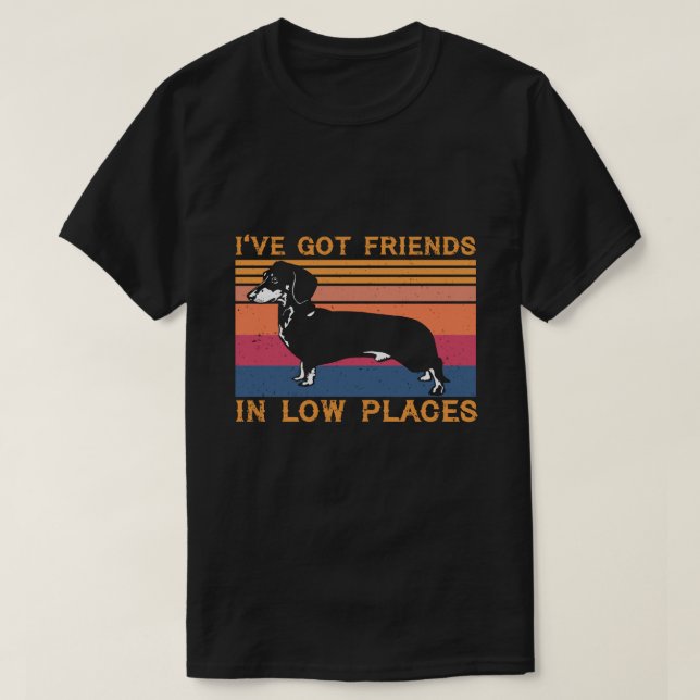 Camiseta RD Dachshund Tengo amigos en lugares bajos Wiener (Diseño del anverso)