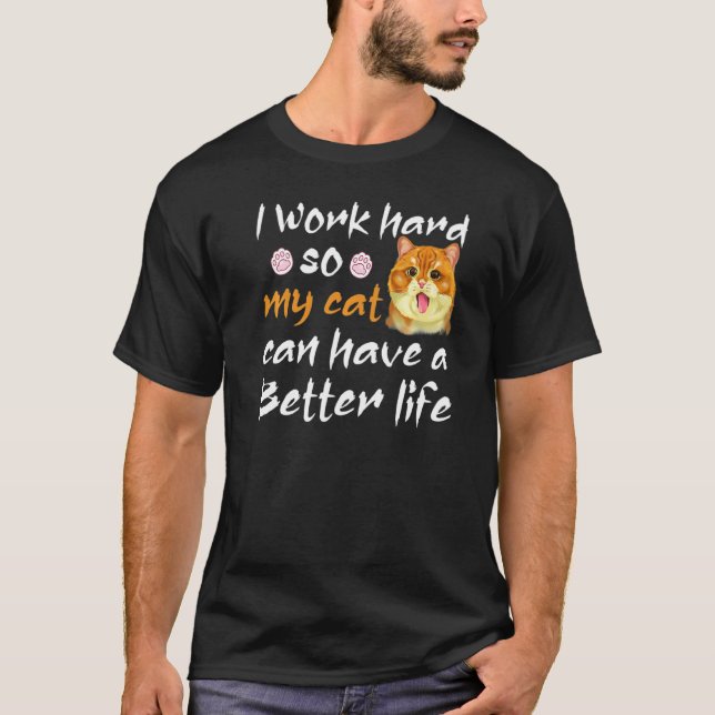 Camiseta Rd Trabajo Duro Para Que Mi Gato Pueda Tener Una V (Anverso)