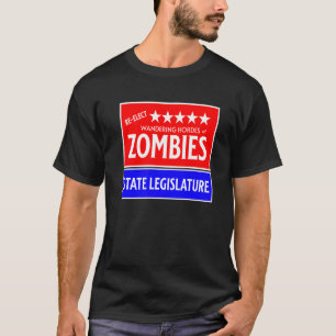 Camiseta Re Elect Mindless Zombies To State Legislature Us