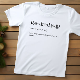 Camiseta Re-jubilado, estaba cansado ayer y estoy cansado o