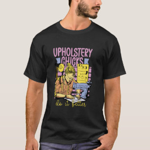 Camiseta Re tapiceras Pollitas Lo Hacen Mejor Tapicero