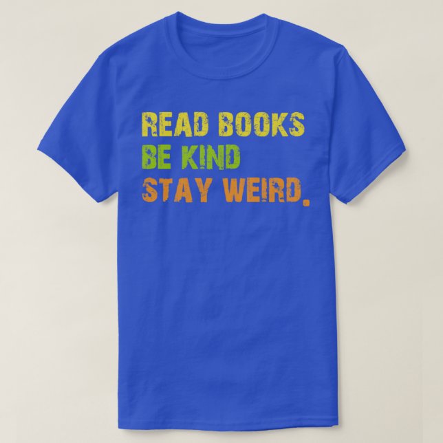 Camiseta Read Books Be Kind Stay Weird Casual Book Lover (Diseño del anverso)