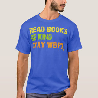 Camiseta Read Books Be Kind Stay Weird Casual Book Lover