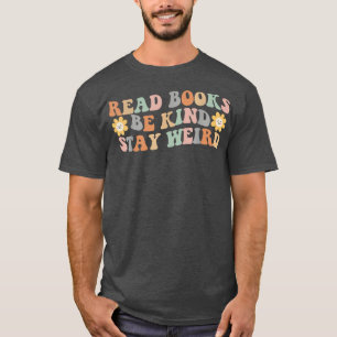 Camiseta Read Books Be Kind Stay Weird Funny Book Lover Vin