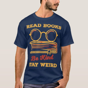 Camiseta Read Books Be Kind Stay Weird Funny Book Lover Vin