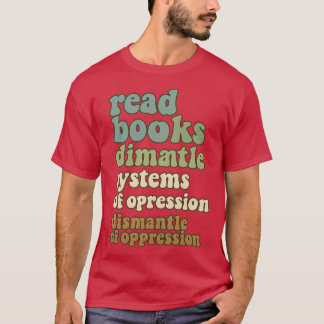 Camiseta read books drink coffee dismantle systems of oppre