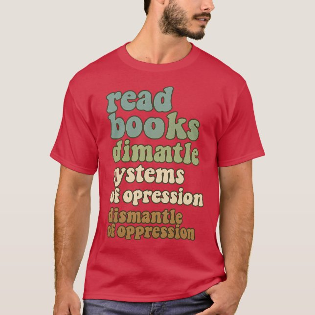 Camiseta read books drink coffee dismantle systems of oppre (Anverso)