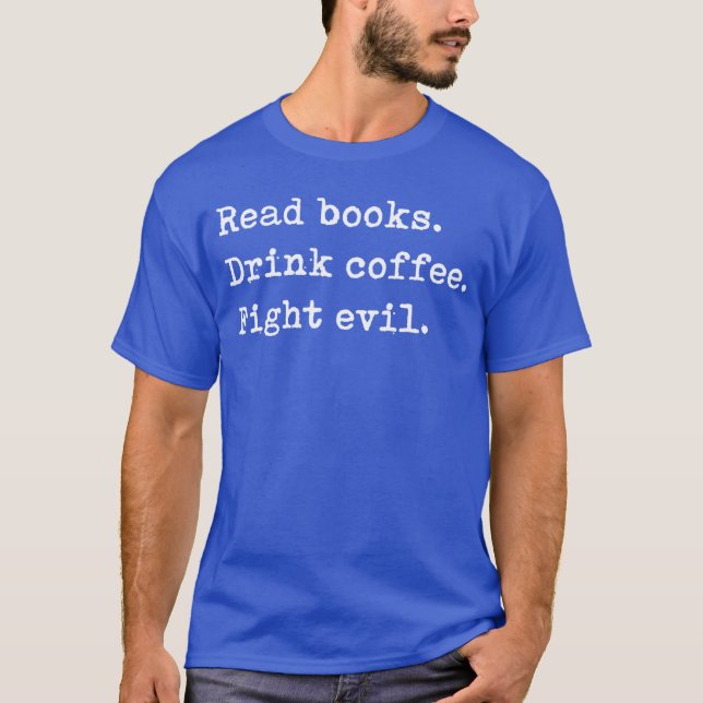 Camiseta Read Books Drink Coffee Fight Evil Funny Reading S (Anverso)