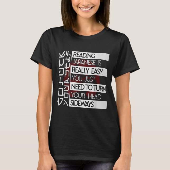 Camiseta Reading Japanese Is Easy Turn Head Sideways Funny  (Anverso)