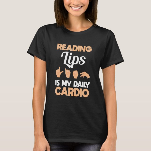 Camiseta Reading lip is my cardio Hand Sign Language ASL Ha (Anverso)