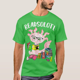 Camiseta Readsolotl Cute Aolotl Divertido leyendo libros de