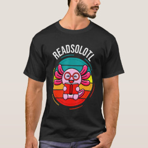 Camiseta Readsolotl Read Book Acolotl School Axolotl Costum