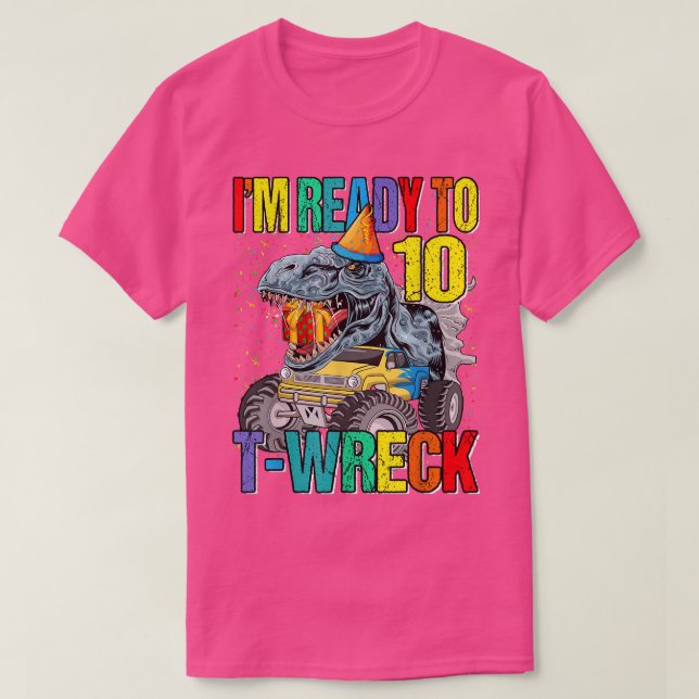 Camiseta Ready To T-Wreck 10 Dinosaur Monster Truck 10th Bi (Diseño del anverso)