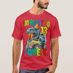 Camiseta Ready To T-Wreck 13 Dinosaur Monster Truck 13th Bi