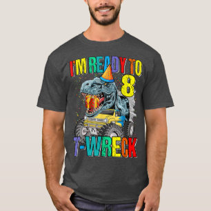 Camiseta Ready To T-Wreck 8 Dinosaur Monster Truck 8th Birt