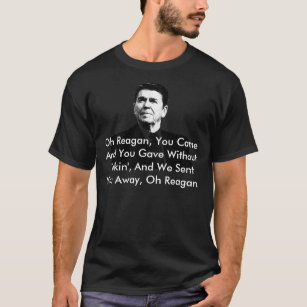 Camiseta reagan, oh Reagan, usted vino y usted dio