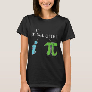 Camiseta Real Be Rational Funny Math Meme Math Nerd Pi Day