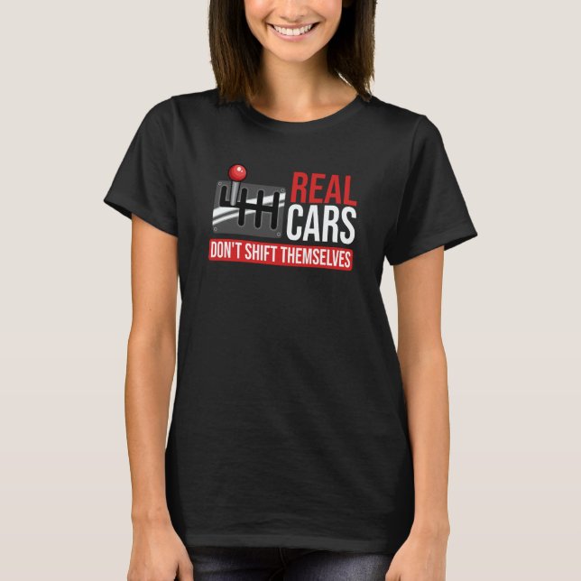 Camiseta Real Cars Don't Shift Themselves Race Car Guys Ent (Anverso)