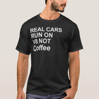 Camiseta Real Cars Run On V8 Not Coffee