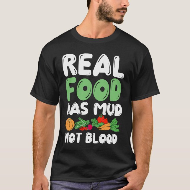 Camiseta Real Food Has Mud Vegetarian Vegans Healthy Vegeta (Anverso)