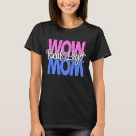 Camiseta Real Legit Wow Mamá Imprimir (Rosa, Azul, Blanco)