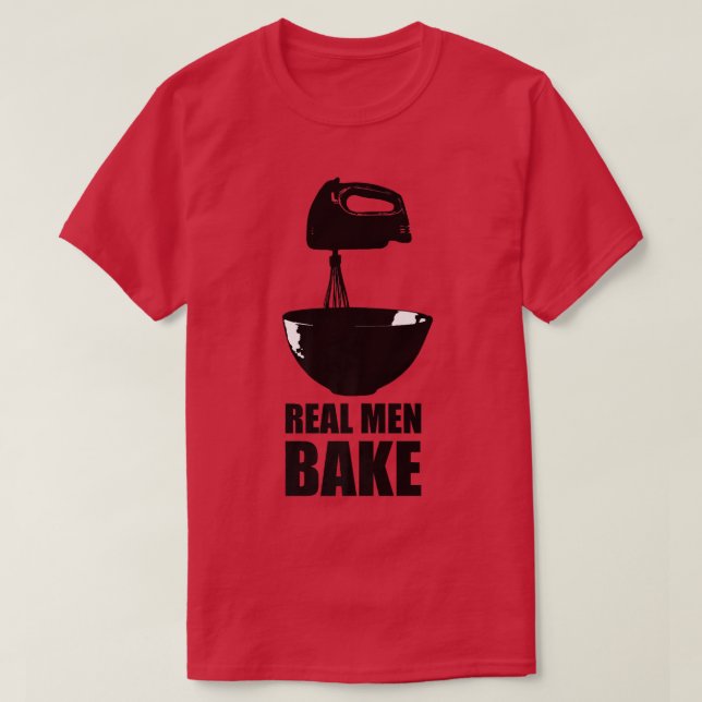 Camiseta Real Men Bake Baking Cooking Culinary Kitchen Past (Diseño del anverso)