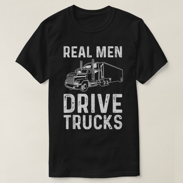 Camiseta Real Men Drive Trucks  Truck  (Diseño del anverso)
