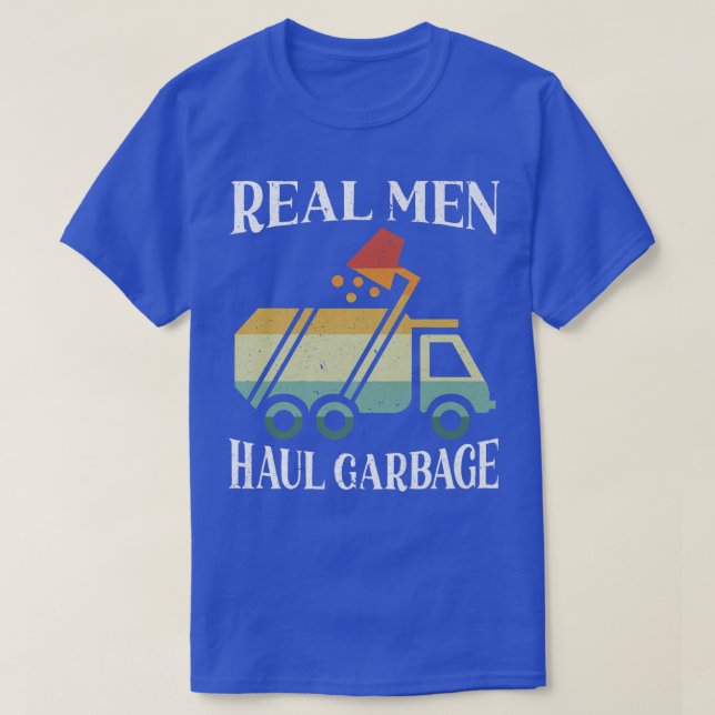 Camiseta Real Men Haul Garbage Trucks Trash Garbage Collect (Diseño del anverso)