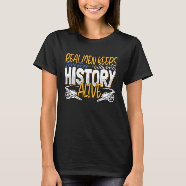 Camiseta Real Men Keep History Alive  American Civil War Re (Anverso)