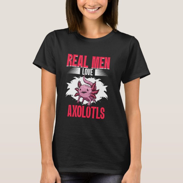 Camiseta Real Men Love Axolotls Mexican Axolotls Owner Kawa (Anverso)